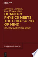 Quantum physics meets the philosophy of mind : new essays on the mind-body relation in quantum-theoretical perspective /