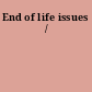 End of life issues /