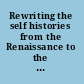 Rewriting the self histories from the Renaissance to the present /