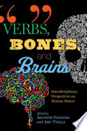 Verbs, bones, and brains : interdisciplinary perspectives on human nature /