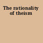 The rationality of theism