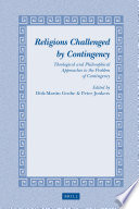 Religions challenged by contingency theological and philosophical approaches to the problem of contingency /