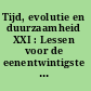 Tijd, evolutie en duurzaamheid XXI : Lessen voor de eenentwintigste eeuw /