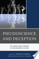 Pseudoscience and deception : the smoke and mirrors of paranormal claims /