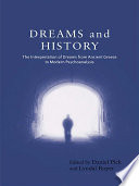 Dreams and history the interpretation of dreams from ancient Greece to modern psychoanalysis /