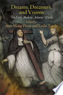 Dreams, dreamers, and visions the early modern Atlantic world /