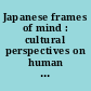 Japanese frames of mind : cultural perspectives on human development /