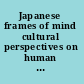 Japanese frames of mind cultural perspectives on human development /