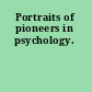 Portraits of pioneers in psychology.