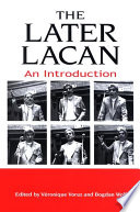 The later Lacan an introduction /