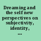 Dreaming and the self new perspectives on subjectivity, identity, and emotion /