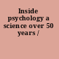 Inside psychology a science over 50 years /