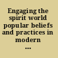 Engaging the spirit world popular beliefs and practices in modern southeast Asia /
