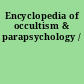 Encyclopedia of occultism & parapsychology /