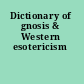 Dictionary of gnosis & Western esotericism