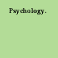 Psychology.