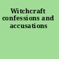 Witchcraft confessions and accusations