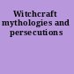 Witchcraft mythologies and persecutions