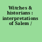 Witches & historians : interpretations of Salem /