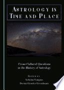 Astrology in time and place : cross-cultural questions in the history of astrology /