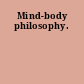 Mind-body philosophy.