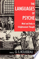 The languages of psyche : mind and body in Enlightenment thought : Clark Library lectures, 1985-1986 /