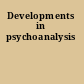 Developments in psychoanalysis