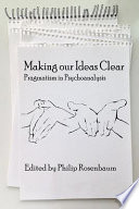Making our ideas clear : pragmatism in pychoanalysis /