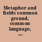 Metaphor and fields common ground, common language, and the future of psychoanalysis /