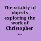 The vitality of objects exploring the work of Christopher Bollas /