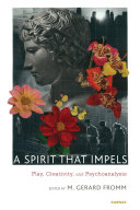 Spirit that impels : play, creativity, and psychoanalysis /