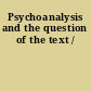 Psychoanalysis and the question of the text /