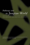 Pathways into the Jungian world phenomenology and analytical psychology /