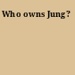 Who owns Jung?