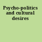 Psycho-politics and cultural desires