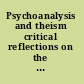 Psychoanalysis and theism critical reflections on the Grünbaum thesis /