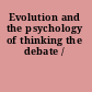 Evolution and the psychology of thinking the debate /