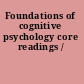 Foundations of cognitive psychology core readings /