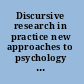 Discursive research in practice new approaches to psychology and interaction /