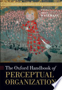 Oxford handbook of perceptual organization /