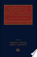 Computational, geometric, and process perspectives on facial cognition contexts and challenges /