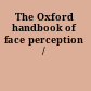 The Oxford handbook of face perception /