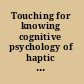 Touching for knowing cognitive psychology of haptic manual perception /