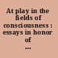 At play in the fields of consciousness : essays in honor of Jerome L. Singer /