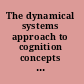 The dynamical systems approach to cognition concepts and empirical paradigms based on self-organization, embodiment, and coordination dynamics /
