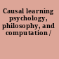 Causal learning psychology, philosophy, and computation /