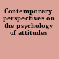 Contemporary perspectives on the psychology of attitudes