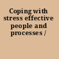 Coping with stress effective people and processes /