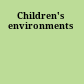 Children's environments