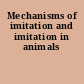 Mechanisms of imitation and imitation in animals